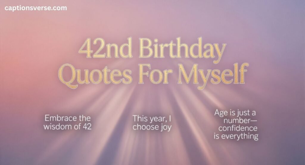 42th Birthday Quotes For Myself