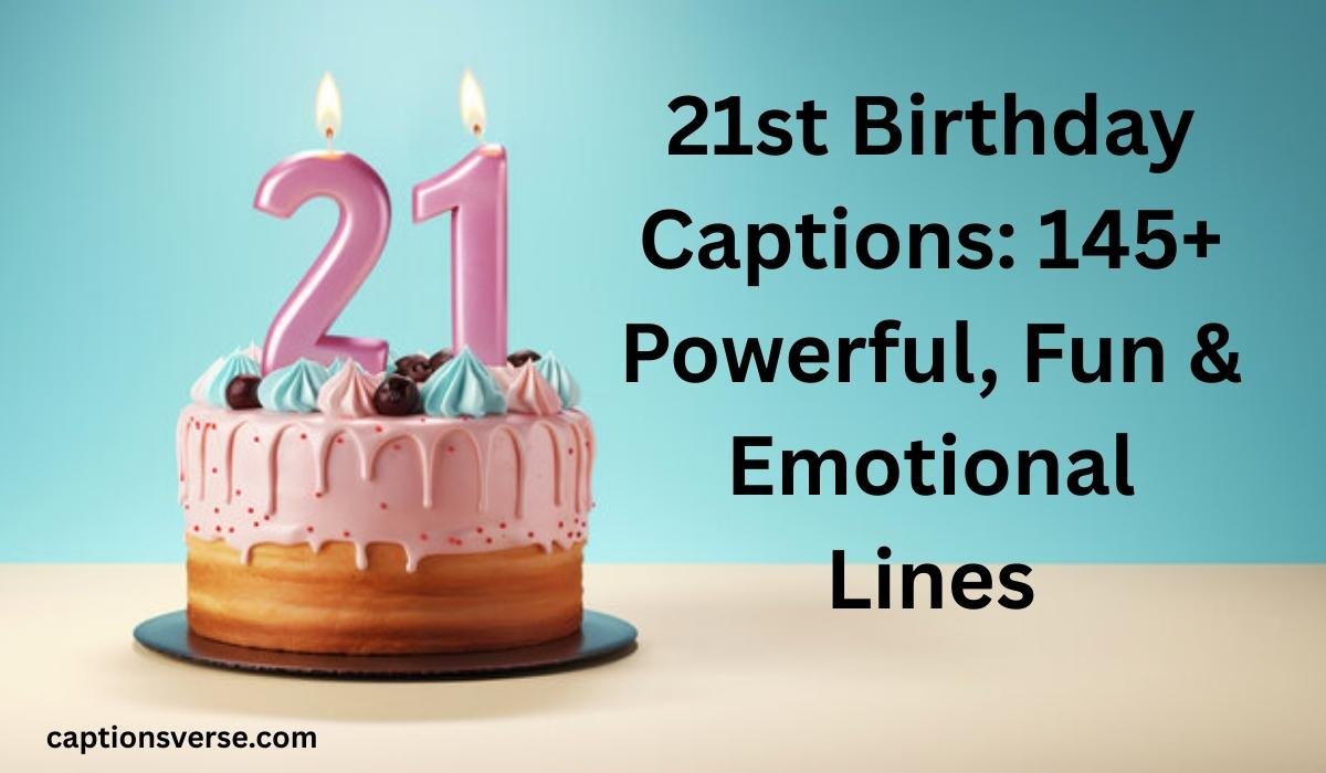 21st Birthday Captions