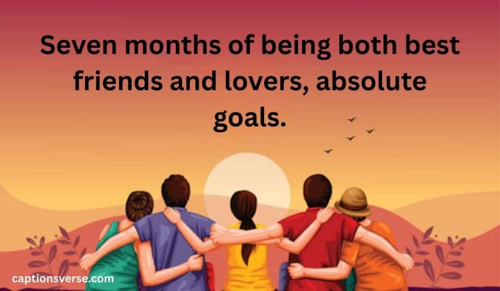 Friendship-Based Heartfelt 7 Month Anniversary Wishes