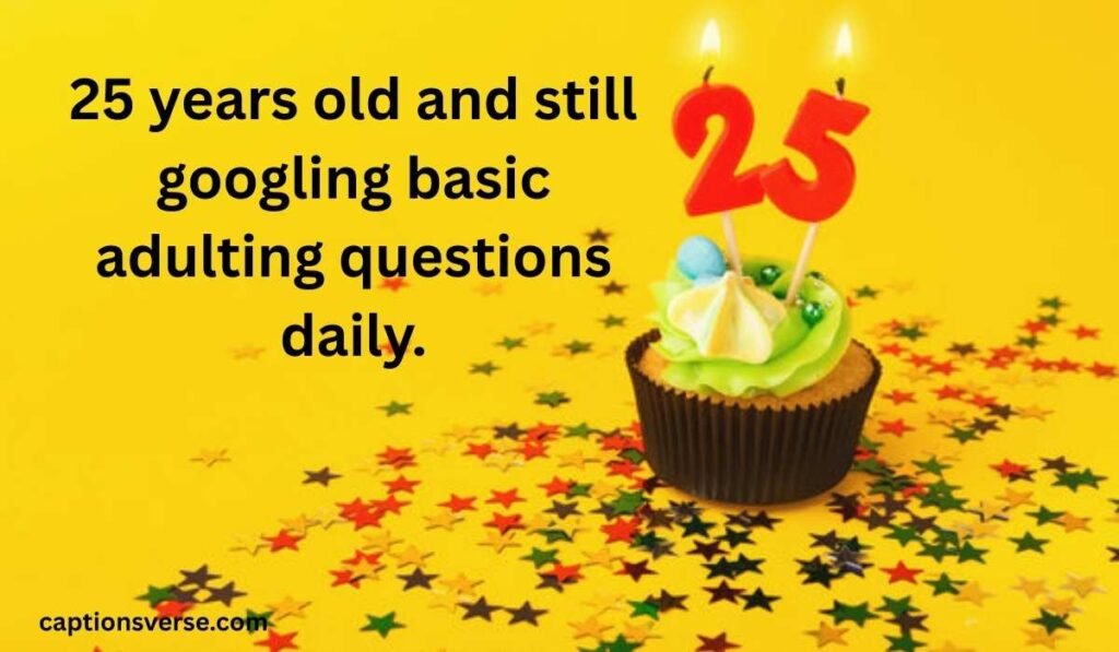 Funny 25th Birthday Captions