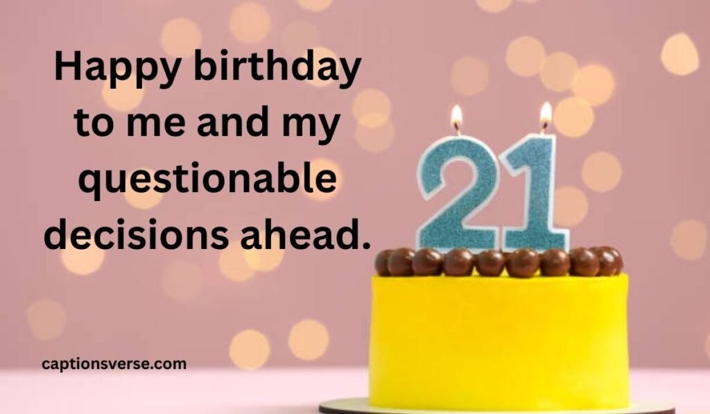 Funny Captions for 21st Birthday