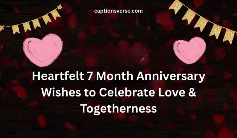 Heartfelt 7 Month Anniversary Wishes