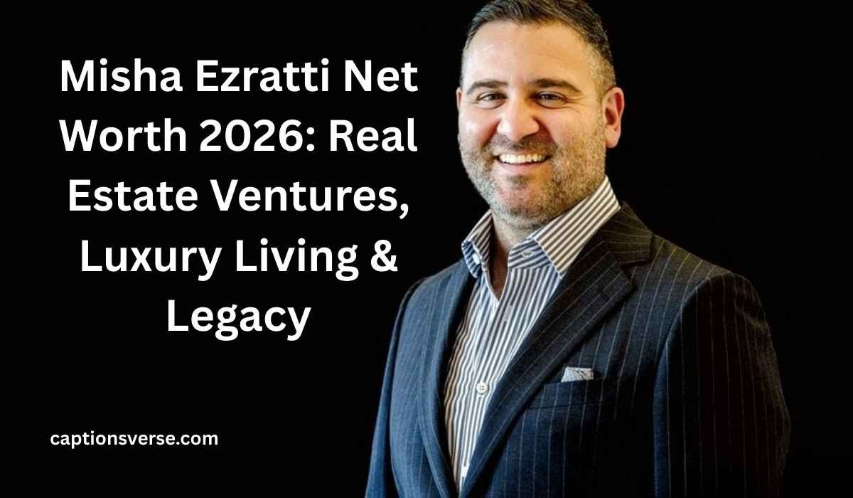 Misha Ezratti Net Worth