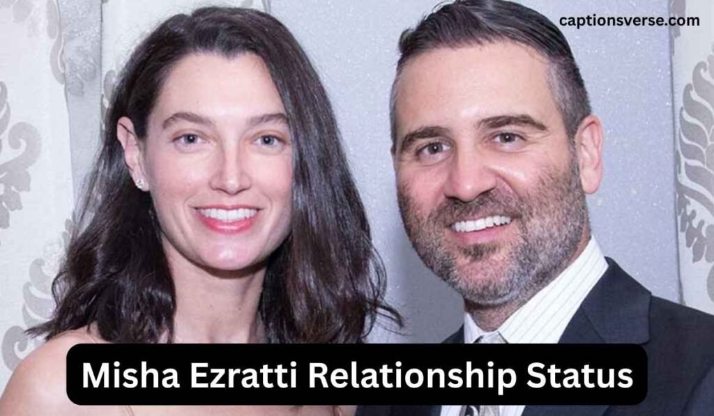 Misha Ezratti Relationship Status