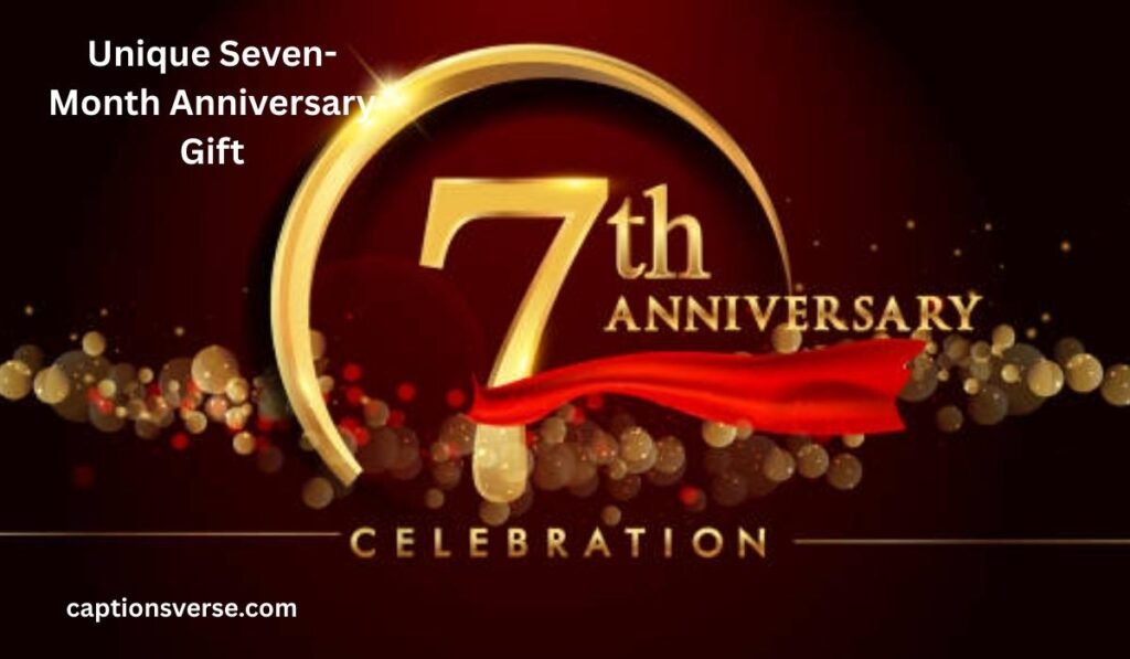 Unique Seven-Month Anniversary Gift