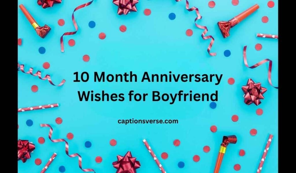 10 Month Anniversary Wishes for Boyfriend