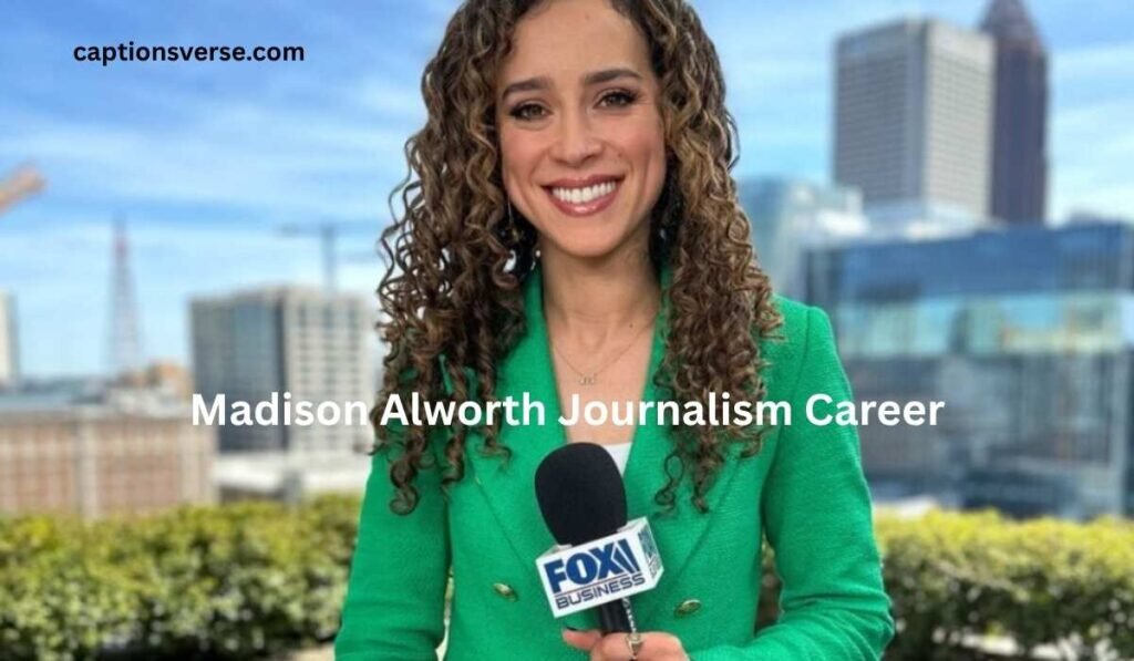 Madison Alworth Journalism Career