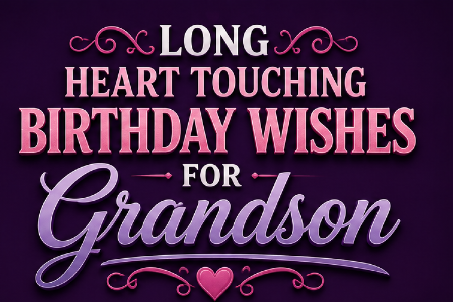 Heart Touching Birthday Wishes For Grandson